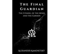 The Final Guardian: The Citadel of the Mind and the Garden