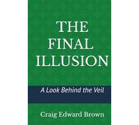 The Final Illusion: A Look Behind the Veil