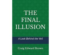 The Final Illusion: A Look Behind the Veil