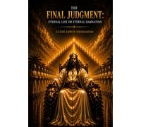 The Final Judgment: Eternal Life or Eternal Damnation
