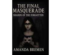 The Final Masquerade: Shards of the Forgotten: The Choir’s Last Breath