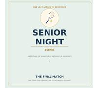 The Final Match: Tennis Senior Night: A High School Tennis Memory Book and Keepsake with Team Signatures, Teammate Messages, Match Memories, Coach Letters, Family Notes, Photos, and Autographs