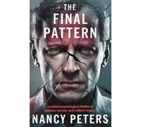 The Final Pattern: A Twisted Psychological Thriller of Symbols, Secrets, and a Killer’s Legacy
