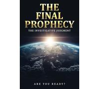 The Final Prophecy: The Investigative Judgment