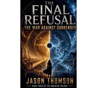 The Final Refusal: The War Against Surrender: 3