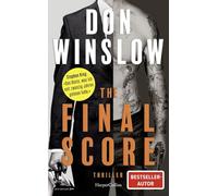The Final Score: Sechs Novellen | Die neue Thriller-Sammlung von Don Winslow | 'Der beste Kriminalroman, den ich in den letzten zwanzig Jahren gelesen habe.' Stephen King, SPIEGEL-Bestsellerautor