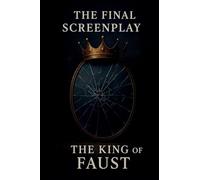 The Final Screenplay: The King of Faust
