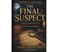 The Final Suspect: An Elimination-Style Whodunit Puzzle Featuring 22 Chapters, Thousands of Suspects, and One Hidden Culprit