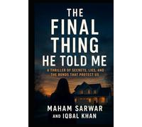 The Final Thing He Told Me: A Thriller of Secrets, Lies, and the Bonds That Protect Us