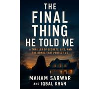 The Final Thing He Told Me: A Thriller of Secrets, Lies, and the Bonds That Protect Us