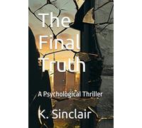The Final Truth: A Psychological Thriller