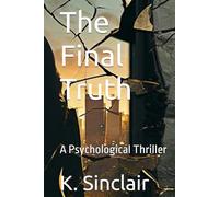 The Final Truth: A Psychological Thriller