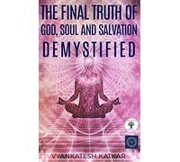 The Final Truth of God Soul and Salvation Demystified
