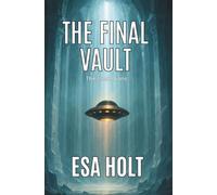 The Final Vault: A Custodians Novel of Ancient Truths and Survival