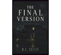 The Final Version: A Psychological Thriller of Reality Collapse, Memory Warfare, and Final Truth