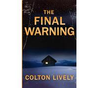 The Final Warning: An EMP Post Apocalypse Prepper Survival Thriller: 129