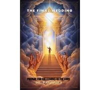 The Final Wedding: Prepare For The Coming Of The Lord