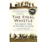 The Final Whistle: The Great War In Fifteen Players