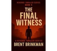 The Final Witness: Book 9 of the Revenge Thriller Series