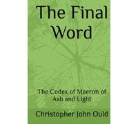 The Final Word: The Codex of Maeron of Ash and Light