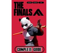 The Finals: Complete Guide: Best Tips, Tricks and Strategies to Become a Pro Player