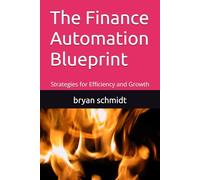 The Finance Automation Blueprint: Strategies for Efficiency and Growth