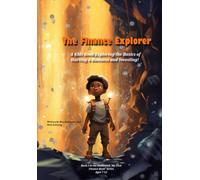 The Finance Explorer: A Kids Book Exploring the Basics of Starting a Business and Investing!