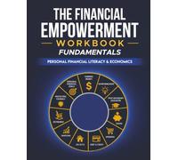 The Financial Empowerment Workbook: Personal Financial Literacy & Economics