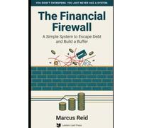 The Financial Firewall: A Simple System to Escape Debt and Build a Buffer