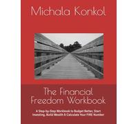 The Financial Freedom Workbook: A Step-by-Step Workbook to Budget Better, Start Investing, Build Wealth & Calculate Your FIRE Number