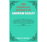 THE FINANCIAL JOURNEY OF ANDREW BAILEY: How He Rose from a Quiet Childhood to Leading Britain’s Economy and Shaping Global Finance: A Story of Crisis, Leadership, and Resolve