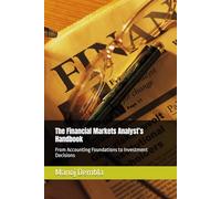 The Financial Markets Analyst’s Handbook: From Accounting Foundations to Investment Decisions
