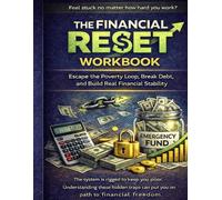 The Financial Reset Workbook: Escape the Poverty Loop, Break Debt, and Build Real Financial Stability