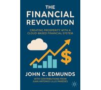 The Financial Revolution: Creating Prosperity With a Cloud-based Financial System