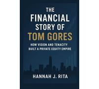 The Financial Story of Tom Gores: How Vision and Tenacity Built a Private Equity Empire