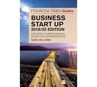 The Financial Times Guide to Business Start Up 2019/20: The Most Comprehensive Guide for Entrepreneurs