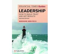 The Financial Times Guide to Leadership: How to build trust and get results