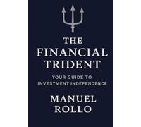 The Financial Trident: Your Guide to Investment Independence
