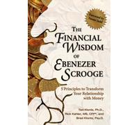 [The Financial Wisdom of Ebeneezer Scrooge: 5 Principles to Transform Your Relationship with Money] [By: Klontz, Ted] [December, 2008]
