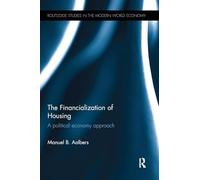 The Financialization of Housing: A political economy approach