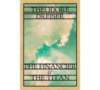 The Financier and The Titan by Theodore Dreiser