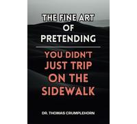 The Fine Art Of Pretending You Didn't Just Trip On The Sidewalk: Funny Lined Notebook Journal, Fake Book Cover, Gag Book Covers, Couple Joke Books, Gag Gifts For Men
