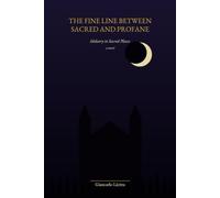 THE FINE LINE BETWEEN SACRED AND PROFANE: Idolatry in Sacred Places: a novel