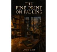 THE FINE PRINT ON FALLING: A Slow Burn Second-Chance Romance
