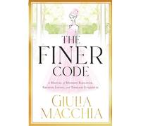 The Finer Code: A Manual of Modern Elegance, Refined Living, and Timeless Etiquette