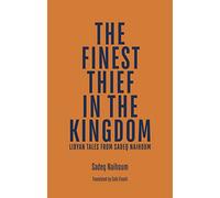 The Finest Thief in the Kingdom: Libyan Tales from Sadeq Naihoum