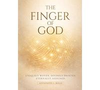 THE FINGER OF GOD: Discovering Your Divine Imprint, Identity, and Purpose in Christ