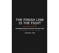 The Finish Line Is the Fight: Crossword Puzzles for People Who Don't Quit - 50 Themed Puzzles on Grit, Faith, and Resilience