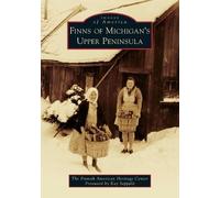 The Finnish American Heritage Center Kay Sepp Finns of Michigan's Up (Tascabile)