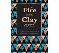 The Fire and the Clay: Priest In Today'S Church - Guiver CR George